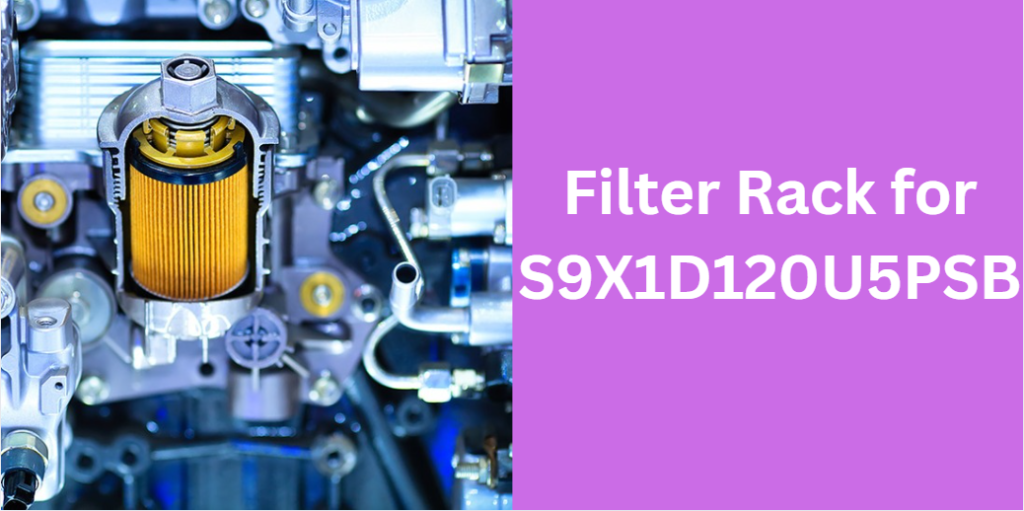 Filter Rack for S9X1D120U5PSB
